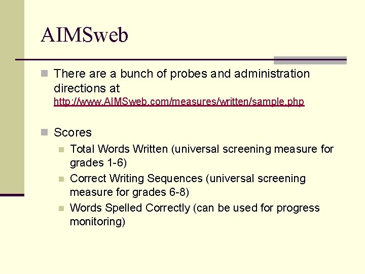 AIMSweb n There a bunch of probes and administration directions at http: //www. AIMSweb.