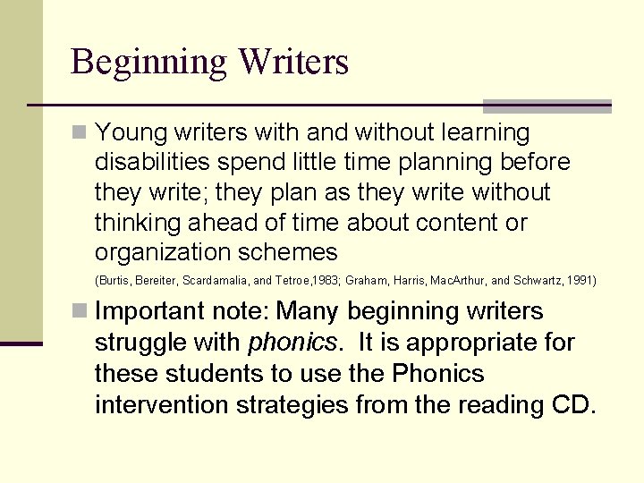 Beginning Writers n Young writers with and without learning disabilities spend little time planning