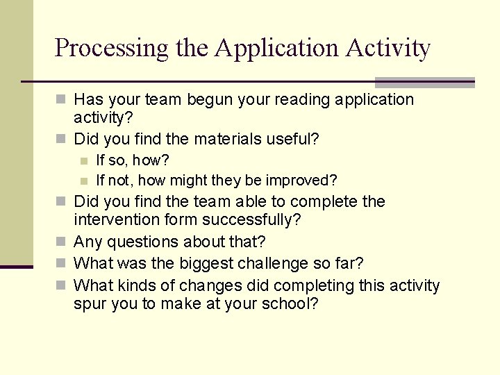 Processing the Application Activity n Has your team begun your reading application activity? n