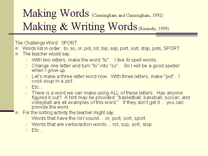 Making Words (Cunningham and Cunningham, 1992) Making & Writing Words (Rasinski, 1999) The Challenge