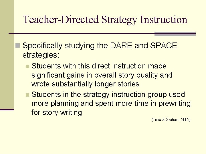 Teacher-Directed Strategy Instruction n Specifically studying the DARE and SPACE strategies: Students with this