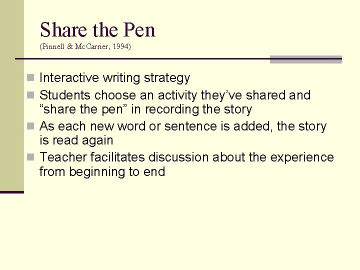 Share the Pen (Pinnell & Mc. Carrier, 1994) n Interactive writing strategy n Students