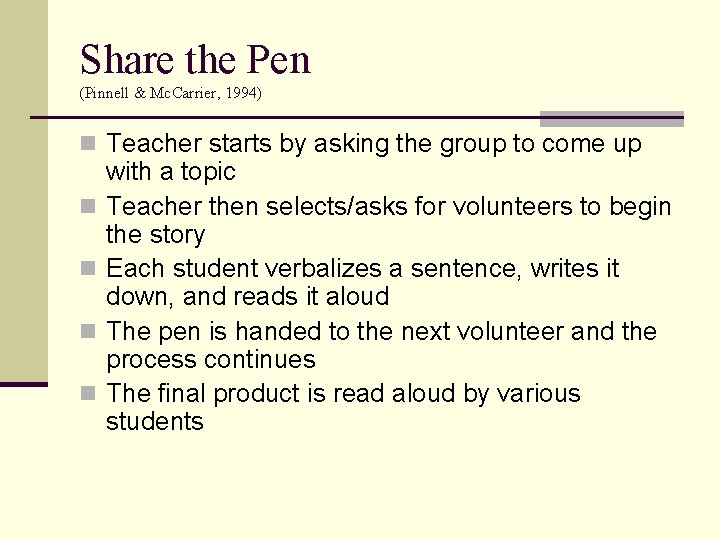 Share the Pen (Pinnell & Mc. Carrier, 1994) n Teacher starts by asking the
