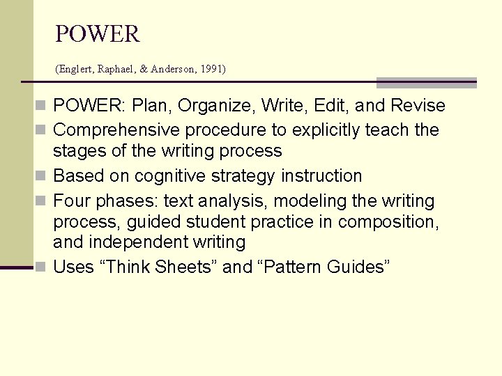 POWER (Englert, Raphael, & Anderson, 1991) n POWER: Plan, Organize, Write, Edit, and Revise