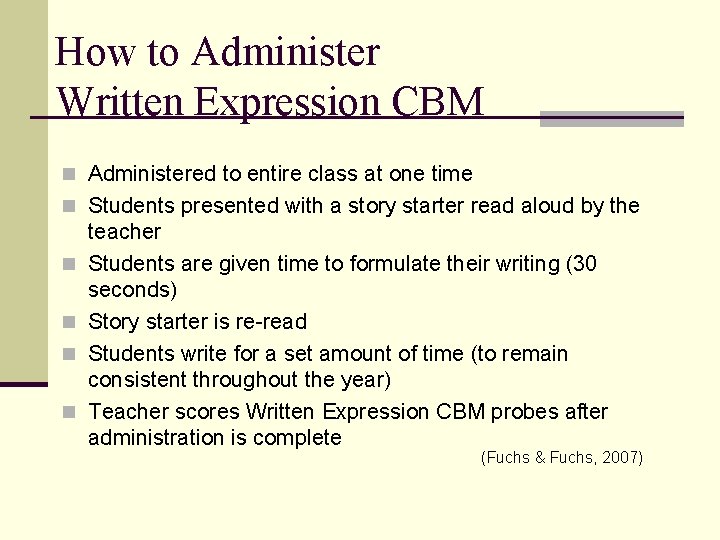 How to Administer Written Expression CBM n Administered to entire class at one time