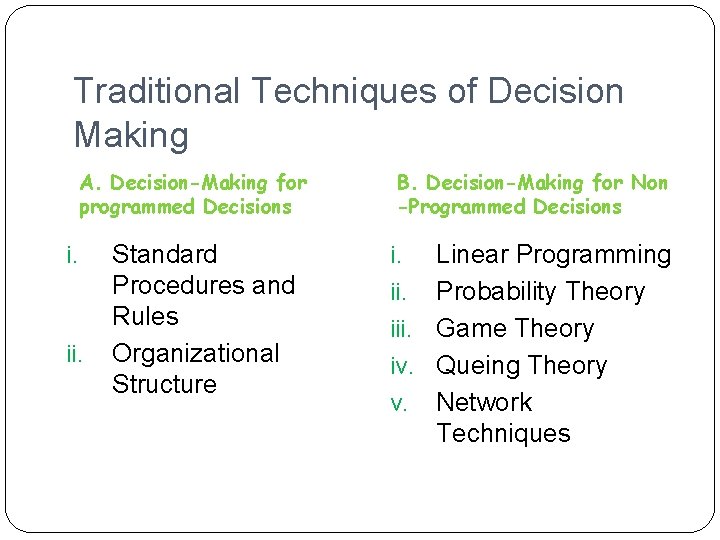 Traditional Techniques of Decision Making A. Decision-Making for programmed Decisions i. ii. Standard Procedures