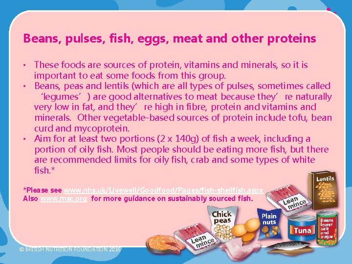 Beans, pulses, fish, eggs, meat and other proteins • These foods are sources of Beans, pulses, fish, eggs, meat and other proteins • These foods are sources of