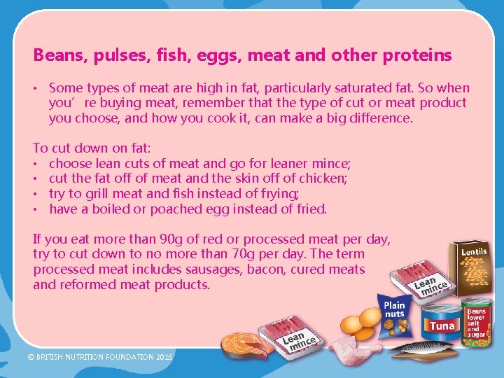 Beans, pulses, fish, eggs, meat and other proteins • Some types of meat are