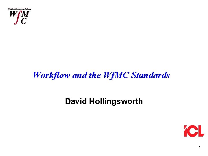 Workflow and the Wf. MC Standards David Hollingsworth 1 