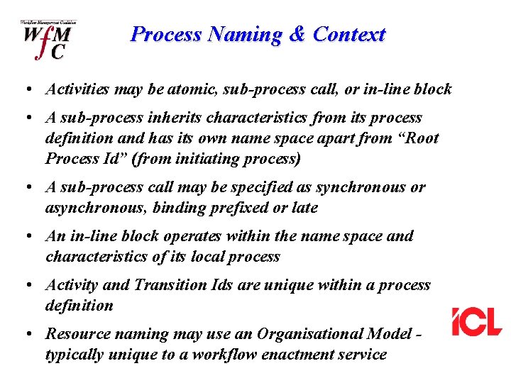 Process Naming & Context • Activities may be atomic, sub-process call, or in-line block