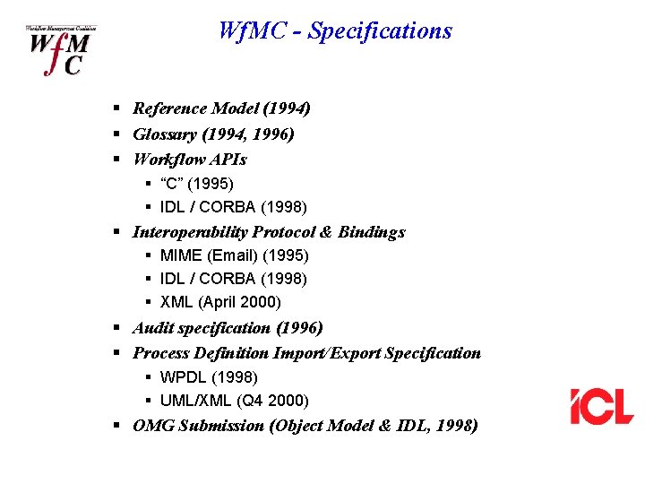 Wf. MC - Specifications § Reference Model (1994) § Glossary (1994, 1996) § Workflow