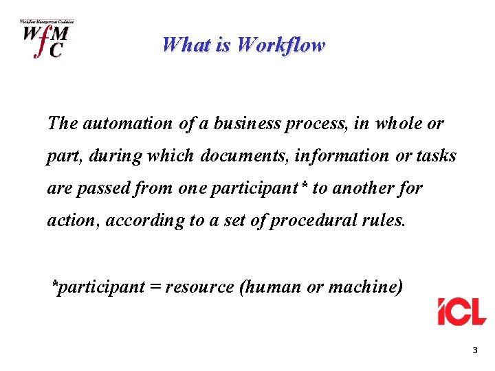 What is Workflow The automation of a business process, in whole or part, during