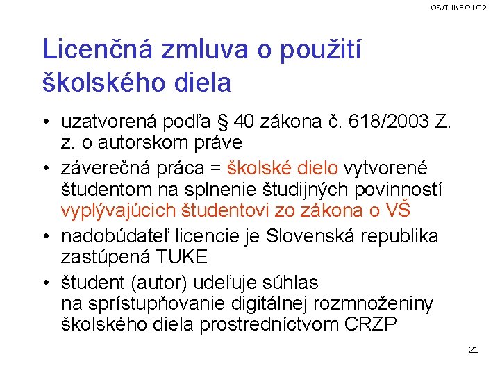 OS/TUKE/P 1/02 Licenčná zmluva o použití školského diela • uzatvorená podľa § 40 zákona OS/TUKE/P 1/02 Licenčná zmluva o použití školského diela • uzatvorená podľa § 40 zákona