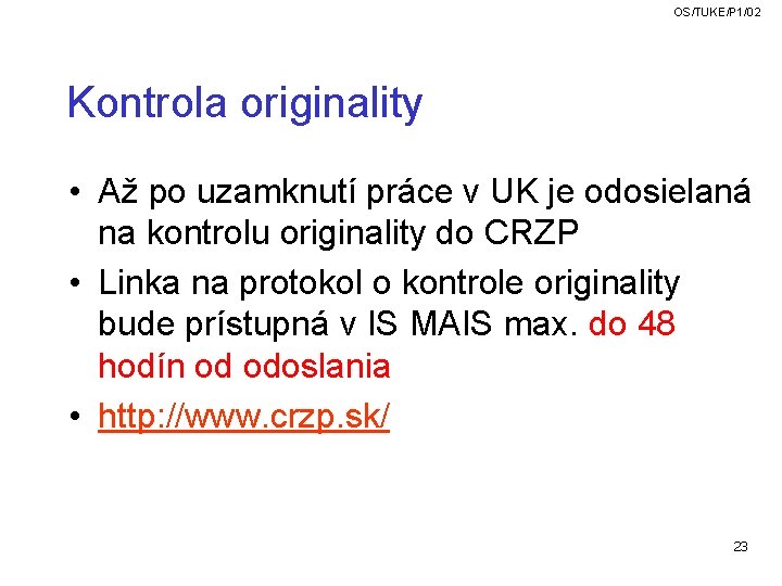 OS/TUKE/P 1/02 Kontrola originality • Až po uzamknutí práce v UK je odosielaná na OS/TUKE/P 1/02 Kontrola originality • Až po uzamknutí práce v UK je odosielaná na