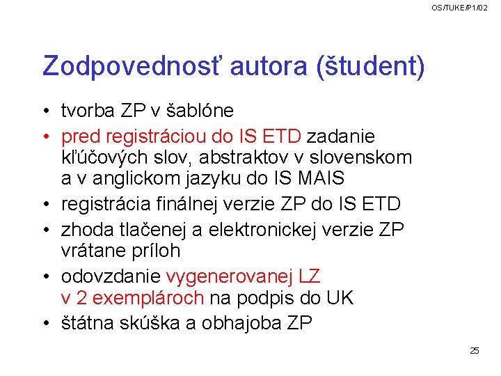 OS/TUKE/P 1/02 Zodpovednosť autora (študent) • tvorba ZP v šablóne • pred registráciou do OS/TUKE/P 1/02 Zodpovednosť autora (študent) • tvorba ZP v šablóne • pred registráciou do