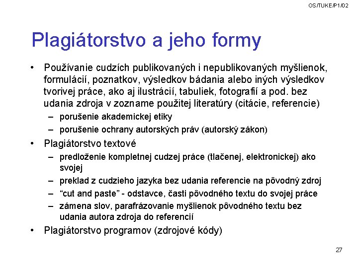 OS/TUKE/P 1/02 Plagiátorstvo a jeho formy • Používanie cudzích publikovaných i nepublikovaných myšlienok, formulácií, OS/TUKE/P 1/02 Plagiátorstvo a jeho formy • Používanie cudzích publikovaných i nepublikovaných myšlienok, formulácií,
