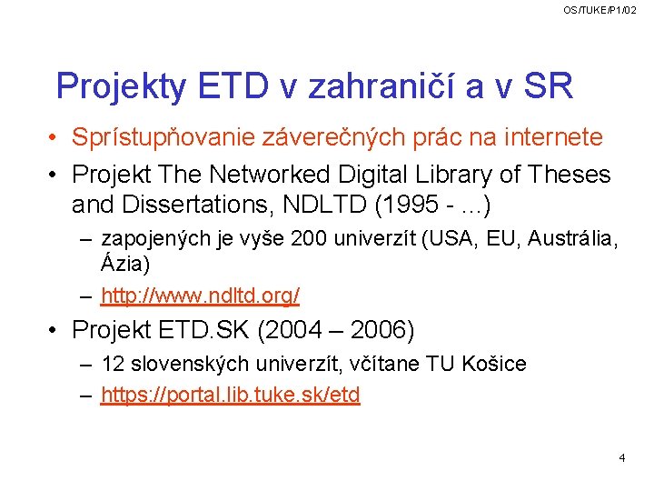 OS/TUKE/P 1/02 Projekty ETD v zahraničí a v SR • Sprístupňovanie záverečných prác na OS/TUKE/P 1/02 Projekty ETD v zahraničí a v SR • Sprístupňovanie záverečných prác na