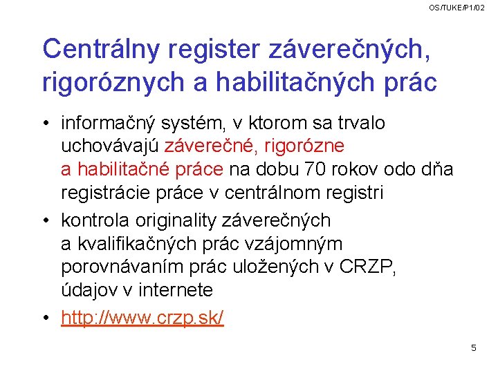 OS/TUKE/P 1/02 Centrálny register záverečných, rigoróznych a habilitačných prác • informačný systém, v ktorom OS/TUKE/P 1/02 Centrálny register záverečných, rigoróznych a habilitačných prác • informačný systém, v ktorom