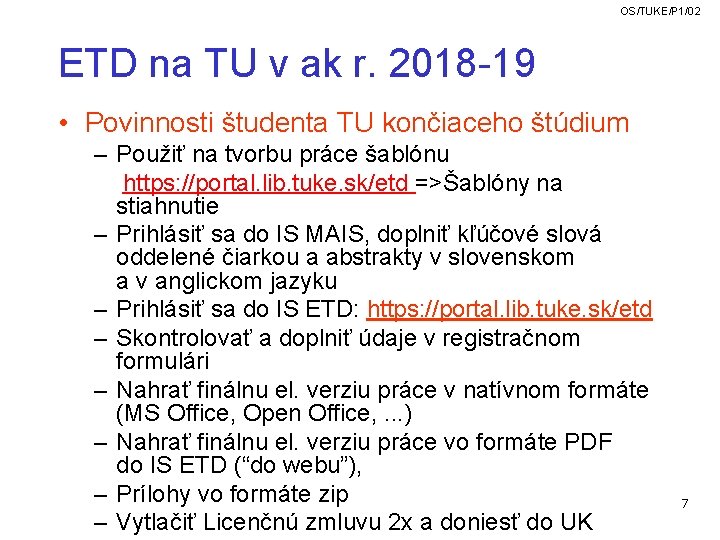 OS/TUKE/P 1/02 ETD na TU v ak r. 2018 -19 • Povinnosti študenta TU OS/TUKE/P 1/02 ETD na TU v ak r. 2018 -19 • Povinnosti študenta TU