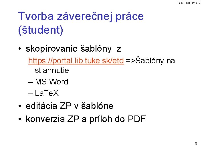 OS/TUKE/P 1/02 Tvorba záverečnej práce (študent) • skopírovanie šablóny z https: //portal. lib. tuke. OS/TUKE/P 1/02 Tvorba záverečnej práce (študent) • skopírovanie šablóny z https: //portal. lib. tuke.