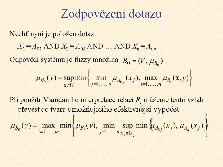 Zodpovězení dotazu Nechť nyní je položen dotaz X 1 = A 01 AND X