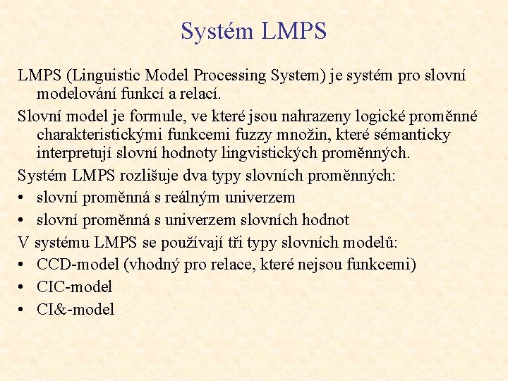 Systém LMPS (Linguistic Model Processing System) je systém pro slovní modelování funkcí a relací.