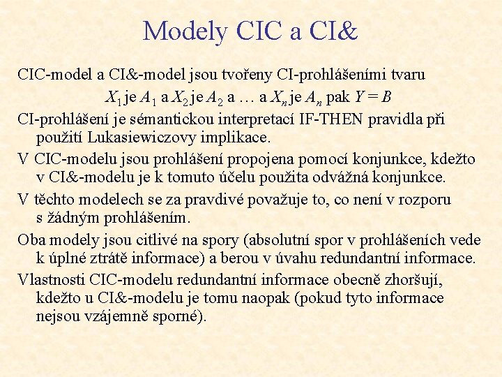 Modely CIC a CI& CIC-model a CI&-model jsou tvořeny CI-prohlášeními tvaru X 1 je