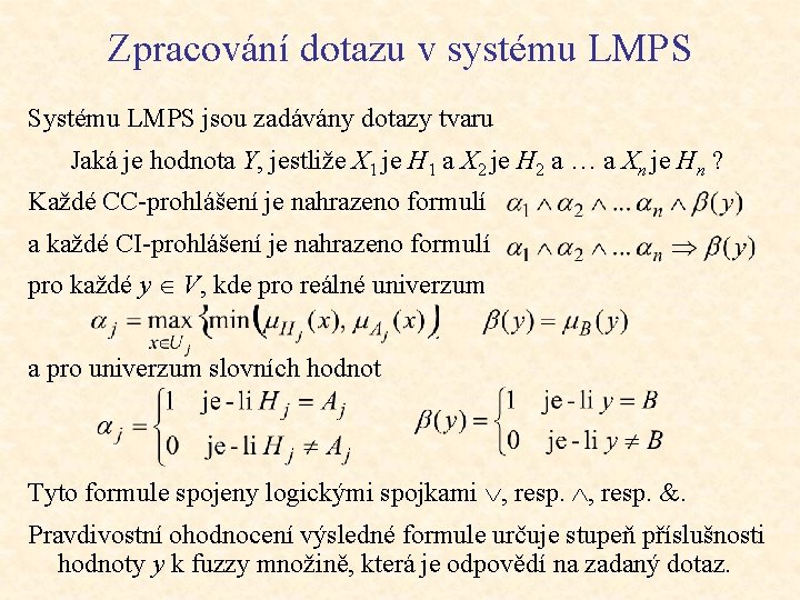 Zpracování dotazu v systému LMPS Systému LMPS jsou zadávány dotazy tvaru Jaká je hodnota