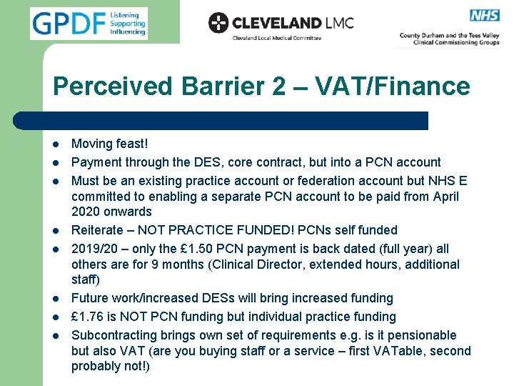 Perceived Barrier 2 – VAT/Finance l l l l Moving feast! Payment through the