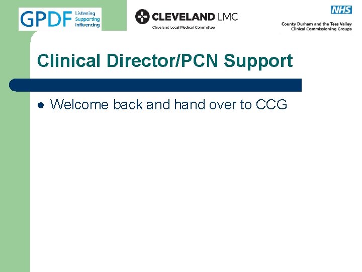 Clinical Director/PCN Support l Welcome back and hand over to CCG 