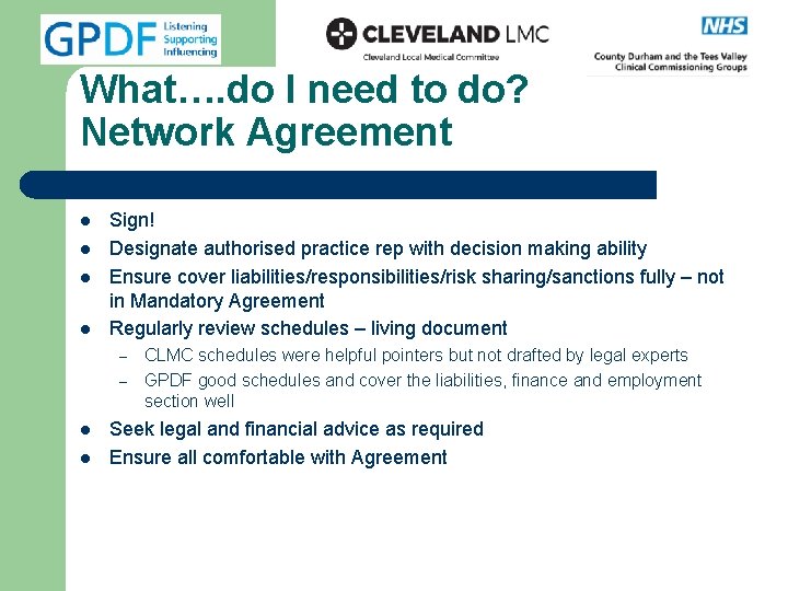 What…. do I need to do? Network Agreement l l Sign! Designate authorised practice