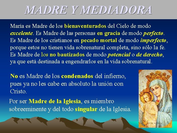 MADRE Y MEDIADORA María es Madre de los bienaventurados del Cielo de modo excelente.