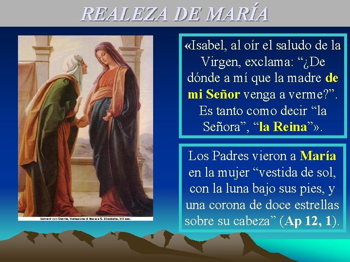 REALEZA DE MARÍA «Isabel, al oír el saludo de la Virgen, exclama: “¿De dónde