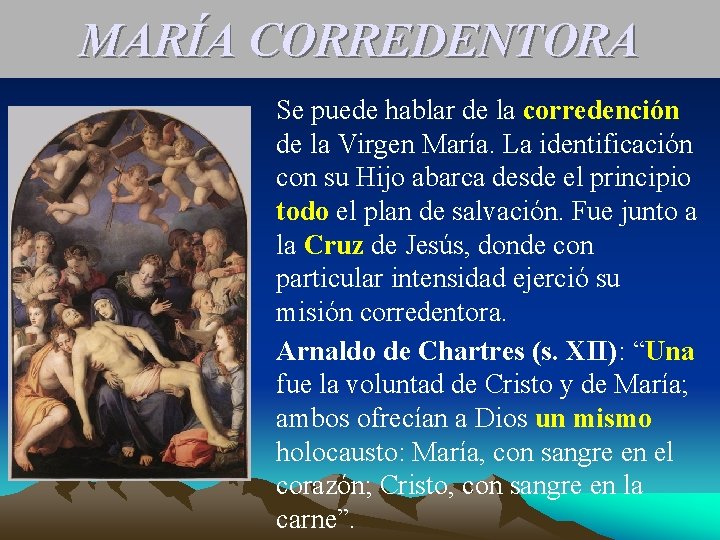 MARÍA CORREDENTORA Se puede hablar de la corredención de la Virgen María. La identificación