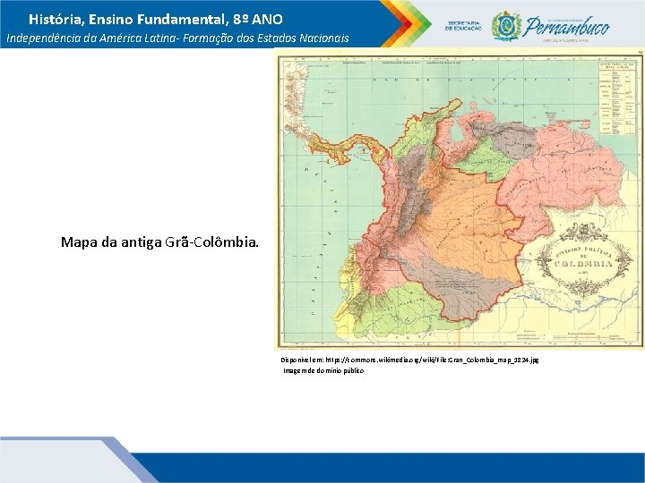 História, Ensino Fundamental, 8º ANO Independência da América Latina- Formação dos Estados Nacionais Mapa