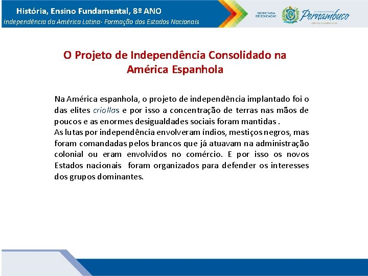 História, Ensino Fundamental, 8º ANO Independência da América Latina- Formação dos Estados Nacionais O