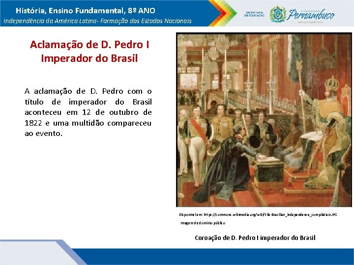 História, Ensino Fundamental, 8º ANO Independência da América Latina- Formação dos Estados Nacionais Aclamação