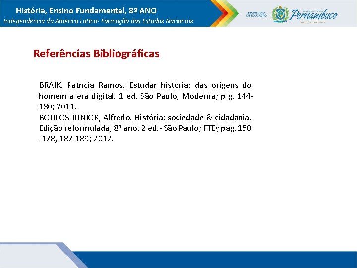 História, Ensino Fundamental, 8º ANO Independência da América Latina- Formação dos Estados Nacionais Referências