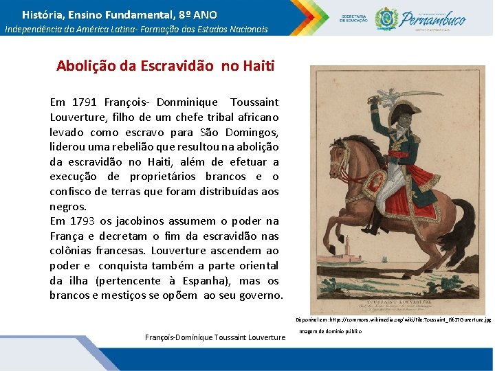 História, Ensino Fundamental, 8º ANO Independência da América Latina- Formação dos Estados Nacionais Abolição
