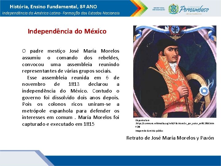 História, Ensino Fundamental, 8º ANO Independência da América Latina- Formação dos Estados Nacionais Independência