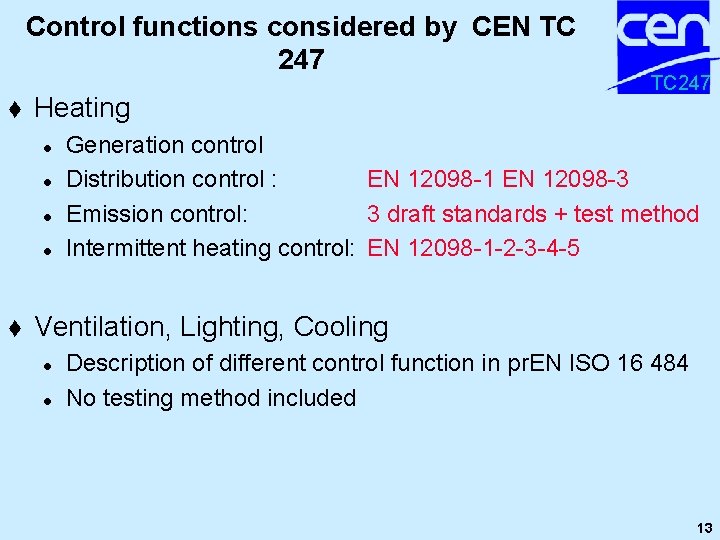 Control functions considered by CEN TC 247 t Heating l l t TC 247 Control functions considered by CEN TC 247 t Heating l l t TC 247