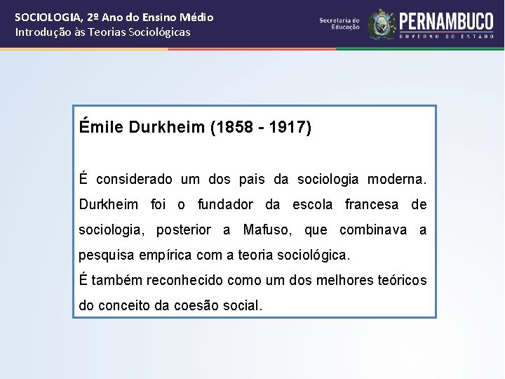 SOCIOLOGIA, 2º Ano do Ensino Médio Introdução às Teorias Sociológicas Émile Durkheim (1858 -