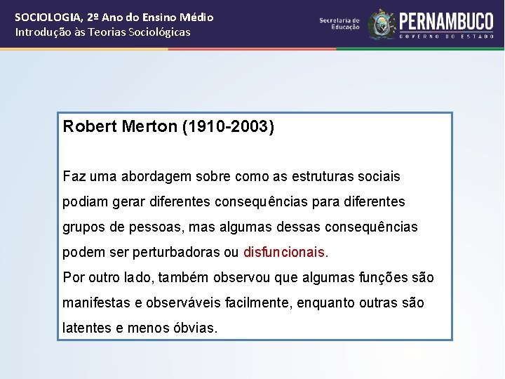 SOCIOLOGIA, 2º Ano do Ensino Médio Introdução às Teorias Sociológicas Robert Merton (1910 -2003)