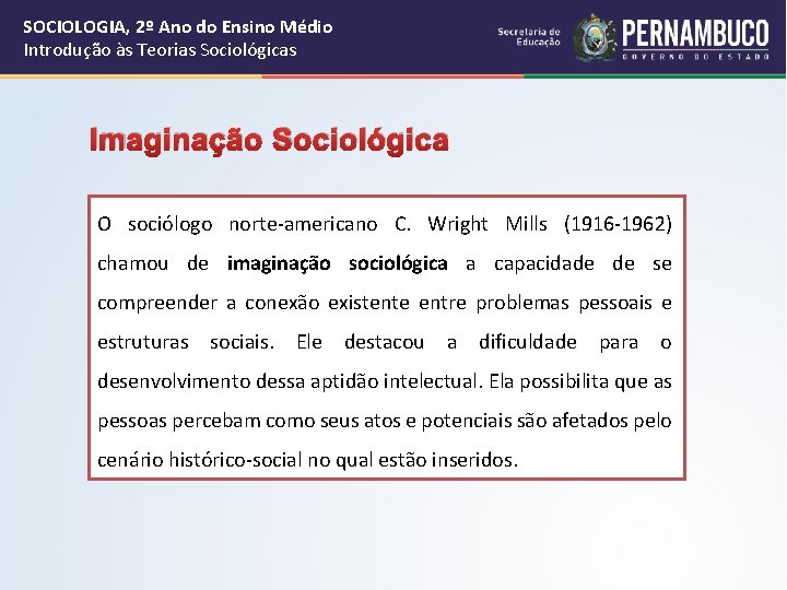 SOCIOLOGIA, 2º Ano do Ensino Médio Introdução às Teorias Sociológicas Imaginação Sociológica O sociólogo