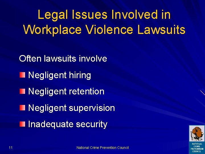 Legal Issues Involved in Workplace Violence Lawsuits Often lawsuits involve Negligent hiring Negligent retention