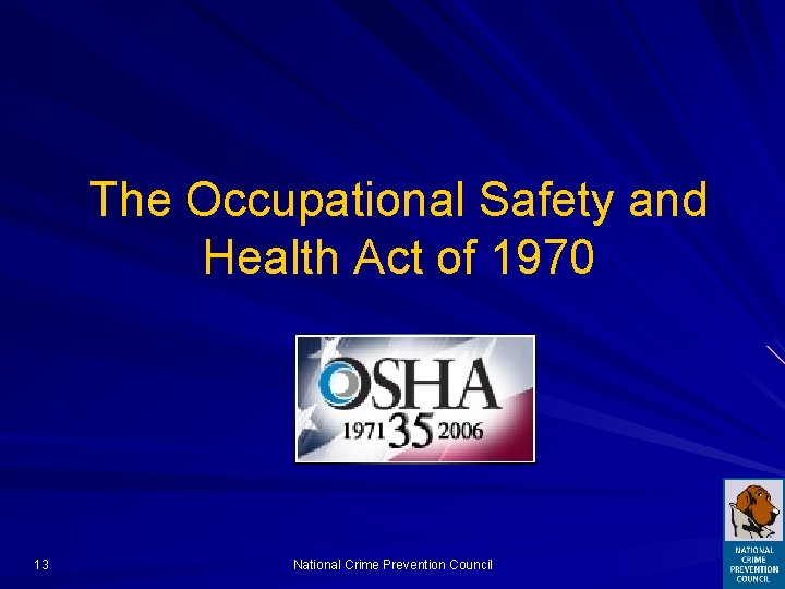The Occupational Safety and Health Act of 1970 13 National Crime Prevention Council 