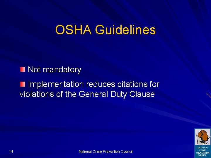 OSHA Guidelines Not mandatory Implementation reduces citations for violations of the General Duty Clause