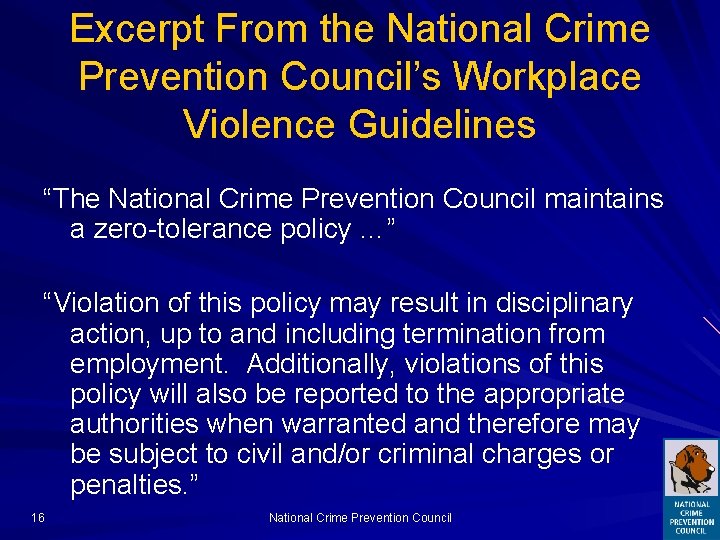 Excerpt From the National Crime Prevention Council’s Workplace Violence Guidelines “The National Crime Prevention