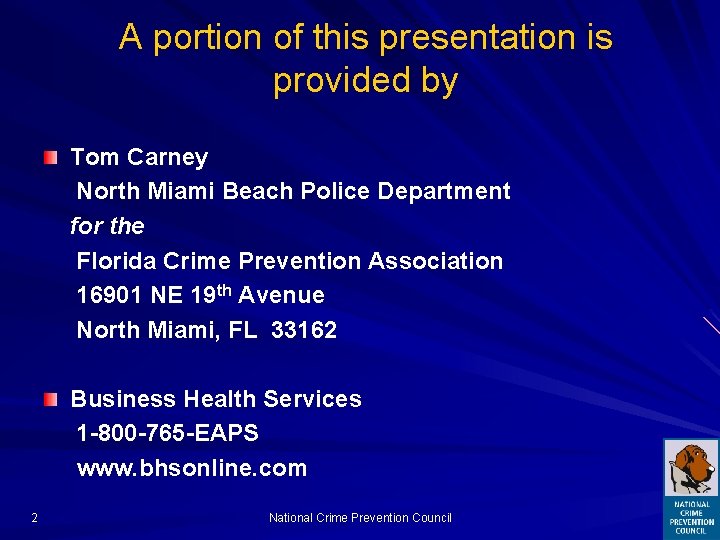 A portion of this presentation is provided by Tom Carney North Miami Beach Police