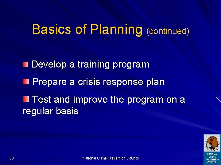 Basics of Planning (continued) Develop a training program Prepare a crisis response plan Test